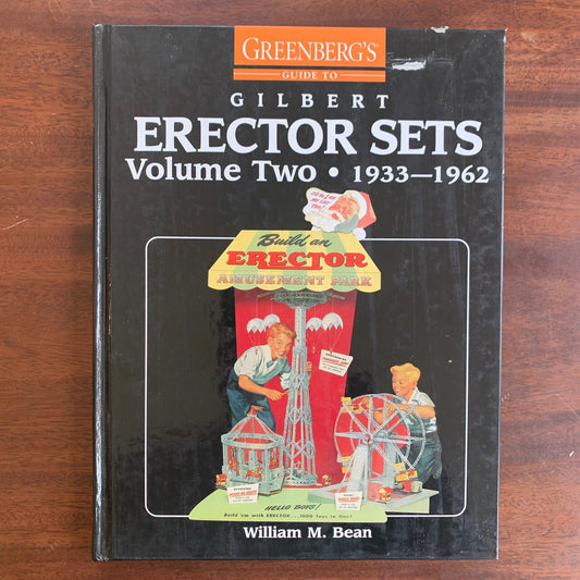 Greenbergs Guide To Gilbert Erector Sets Volume Two 1933 - 1962 William M. Bean