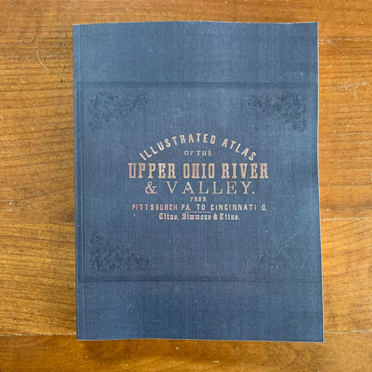 1877 Illustrated Atlas of the Upper Ohio River & Valley Pittsburgh to Cincinnati