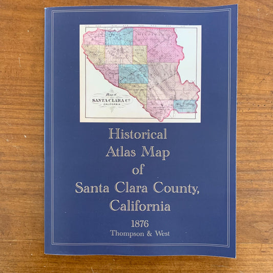 1876 Historical Atlas Map of Santa Clara County, California / Facsimile