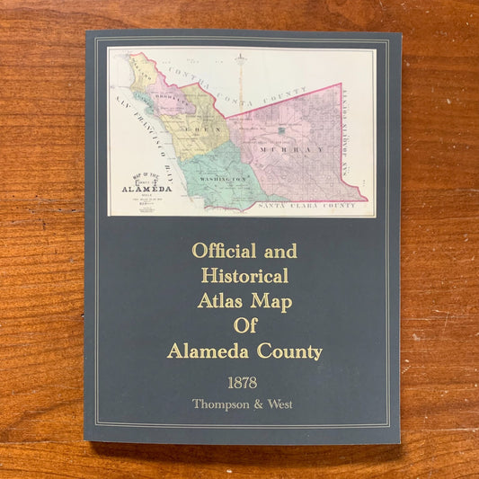 1878 Official and Historical Atlas Map of Alameda County, California / Facsimile