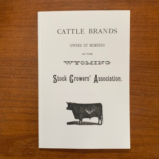 1882 Cattle Brands Owned By Members Of The Wyoming Stock Growers Association